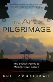 Art Of Pilgrimage By Cousineau, Phil