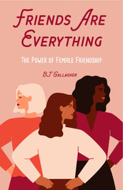 Friends Are Everything Life Changing P