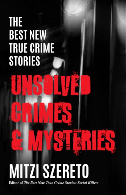 Best New True Crime Stories Unsolved C By Szereto, Mitzi