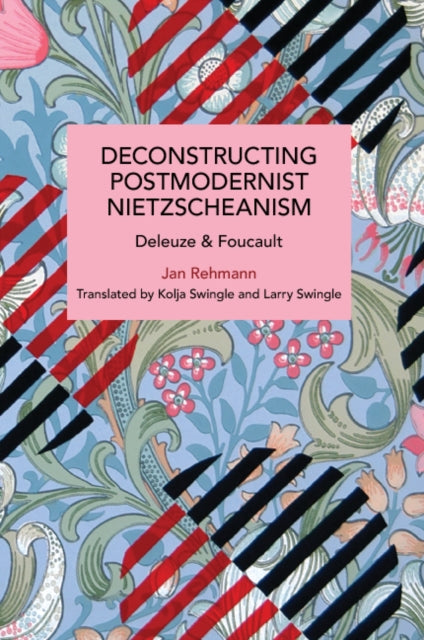 Deconstructing Postmodernist Nietzschea