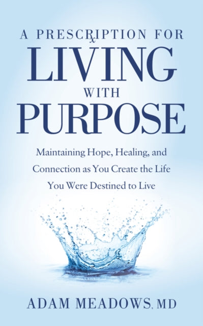 A Prescription For Living With Purpose :
