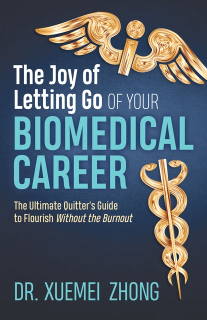 The Joy Of Letting Go Of Your Biomedical By Zhong, Dr. Xuemei