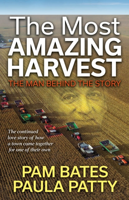 The Most Amazing Harvest : The Man Behin
