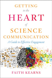 Getting To The Heart Of Science Communic By Kearns, Faith