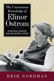 Uncommon Knowledge Of Elinor Ostrom By Nordman, Erik