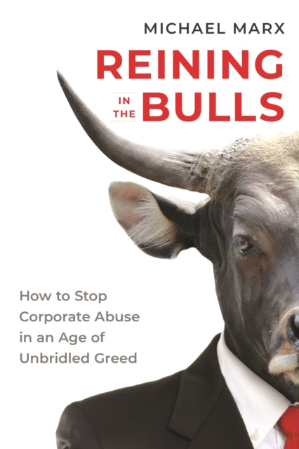 Reining In The Bulls : How To Stop Corp By Marx, Michael