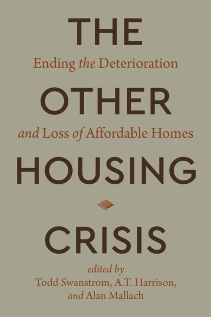 Other Housing Crisis : Ending The Deteri By Swanstrom, Todd