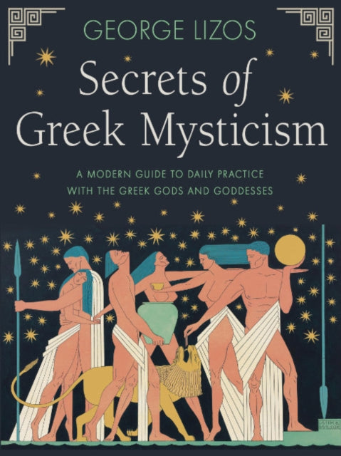 Secrets Of Greek Mysticism By Lizos, George
