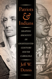 Patriots And Indians : Shaping Identity By Dennis, Jeff W.
