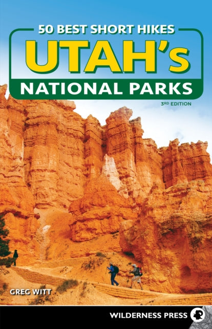 50 Best Short Hikes In Utahs National Pa