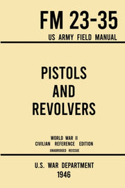 Pistols And Revolvers - Fm 23-35 Us Army