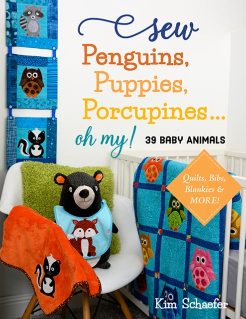 Sew Penguins Puppies Porcupines Oh My By Schaefer, Kim