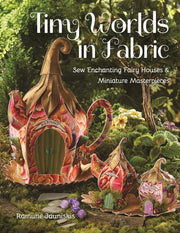 Tiny Worlds In Fabric