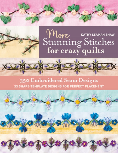 More Stunning Stitches For Crazy Quilts
