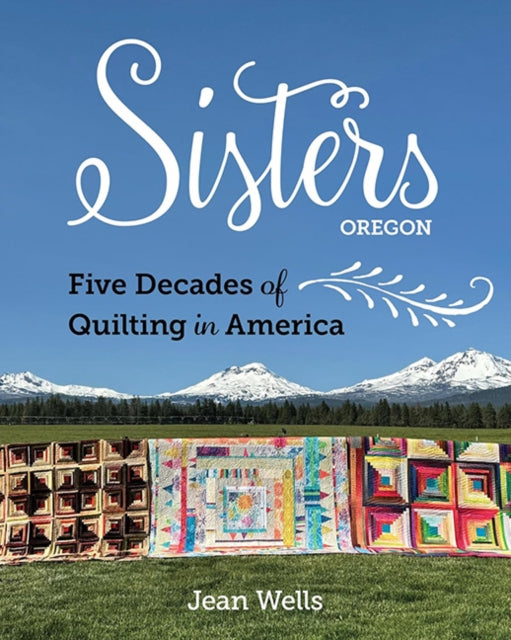 Sisters Oregon Five Decades Of Quilting