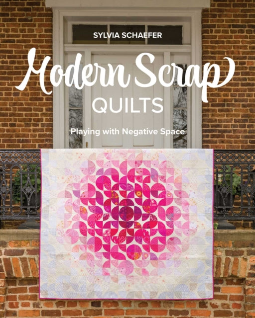 Modern Scrap Quilts By Schaefer, Sylvia