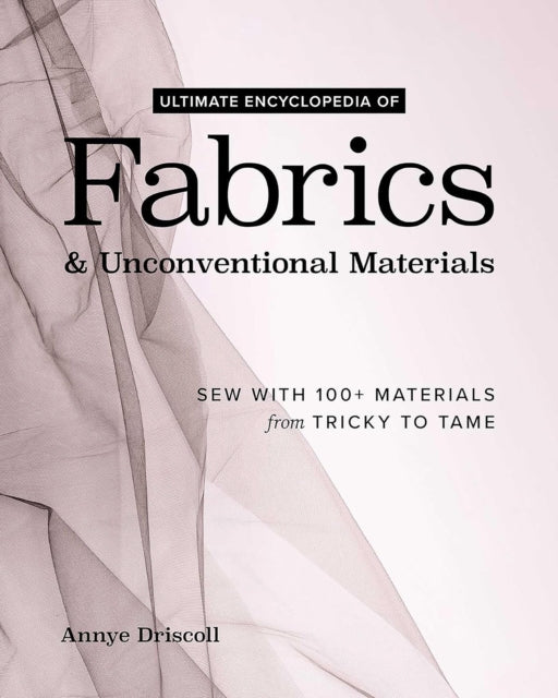 Ultimate Encyclopedia Of Fabrics &