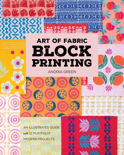 Art Of Fabric Block Printing By Green, Andria