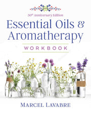 Essential Oils & Aromatherapy Workbook