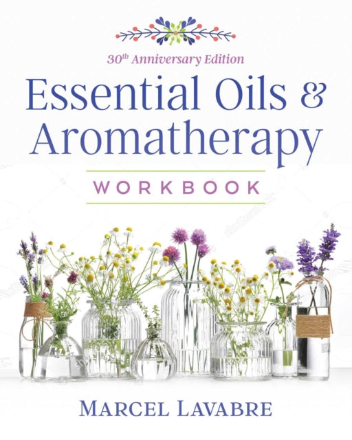 Essential Oils & Aromatherapy Workbook
