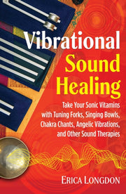 Vibrational Sound Healing By Longdon, Erica