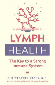 Lymph Health Key To Strong Immune System By Vasey, Christopher
