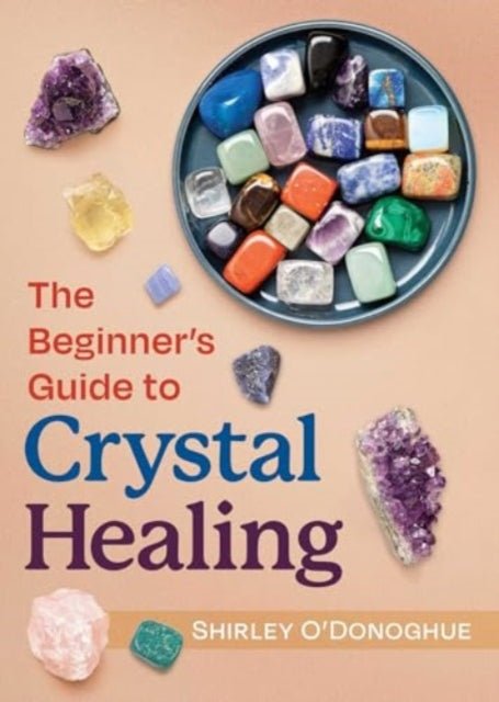 Beginners Guide To Crystal Healing