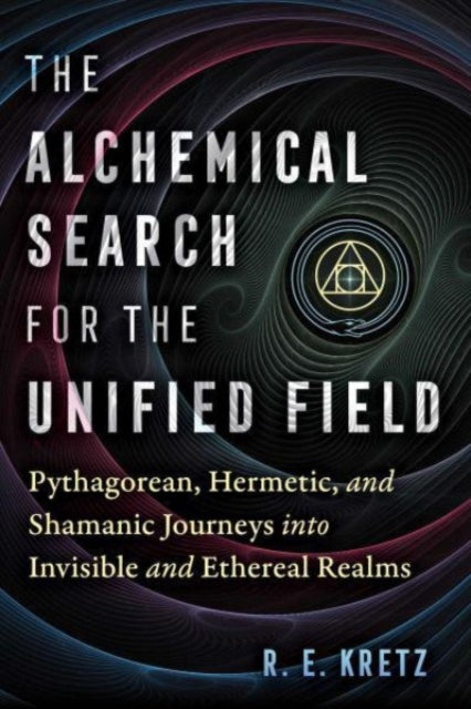 Alchemical Search For The Unified Field By Kretz, R E