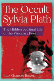 Occult Sylvia Plath By Gordon Bramer, Julia