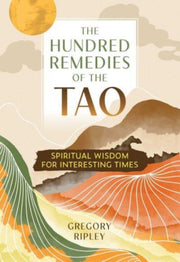 Hundred Remedies Of The Tao By Ripley, Gregory