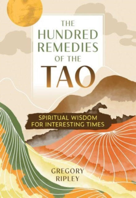 Hundred Remedies Of The Tao By Ripley, Gregory