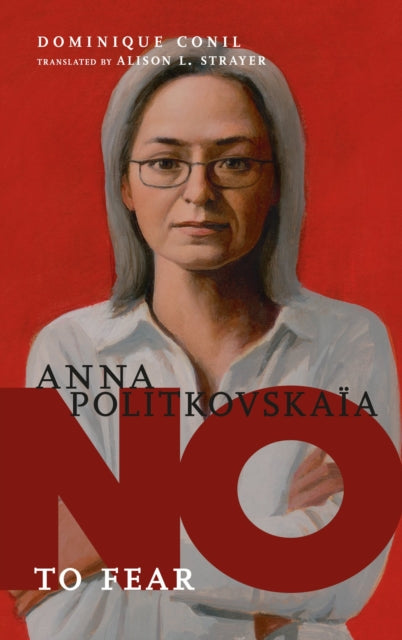 No To Fear Anna Politkovskaya By Conil, Dominique