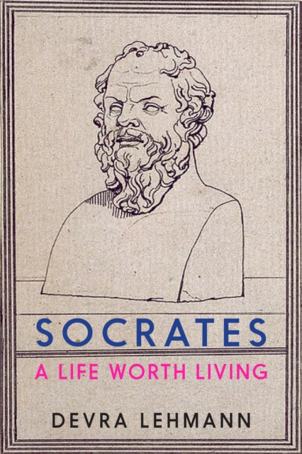 Socrates A Life Worth Living