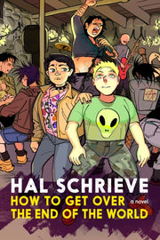 How To Get Over The End Of The World By Schrieve, Hal