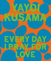 Yayoi Kusama Every Day I Pray For Love By Kusama, Yayoi