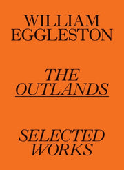 William Eggleston The Outlands Select