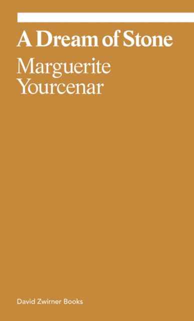 Marguerite Yourcenar A Dream Of Stone By Yourcenar, Marguerie