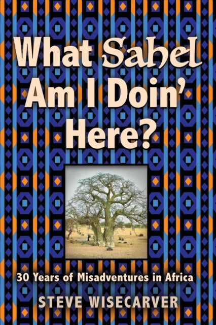 What Sahel Am I Doin' Here : 30 Years Of