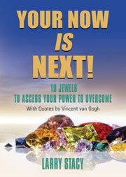 Your Now Is Next!: 10 Jewels To Access Y