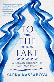 To The Lake By Kapka Kassabova