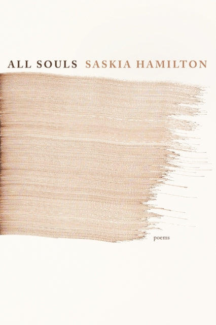 All Souls By Saskia Hamilton