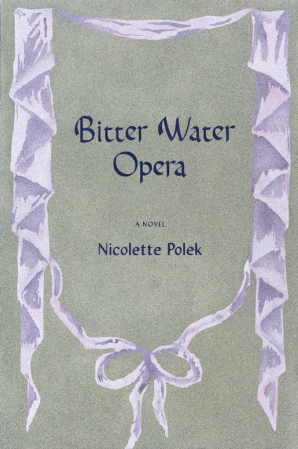 Bitter Water Opera By Nicolette Polek