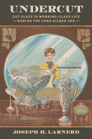 Undercut :cut Glass In Working Class Lif By Larnerd, Joseph