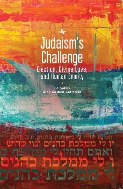Judaism's Challenge: Election, Divine Lo