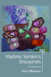 Vladimir Sorokin's Discourses: A Compani