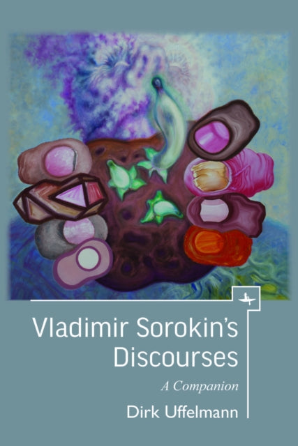 Vladimir Sorokin's Discourses: A Compani