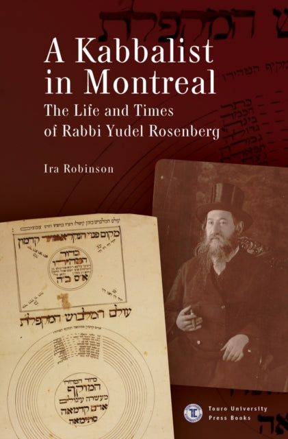A Kabbalist In Montreal: The Life And Ti