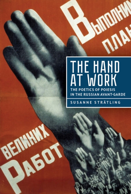 The Hand At Work: The Poetics Of Poiesis
