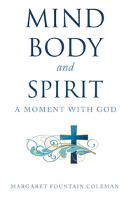 Mind Body And Spirit: A Moment With God