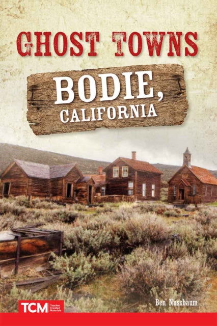 Ghost Towns Bodie California